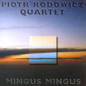 CDG 23 Mingus, Mingus, Mingus Piotr Rodowicz